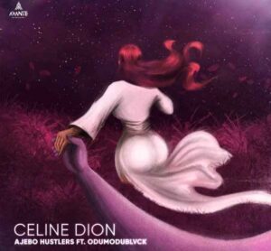 Ajebo Hustlers Ft. Odumodublvck – Celine Dion MP3 DOWNLOAD