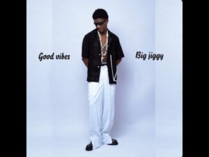 Big Jiggy - Good Vibes MP3 DOWNLOAD