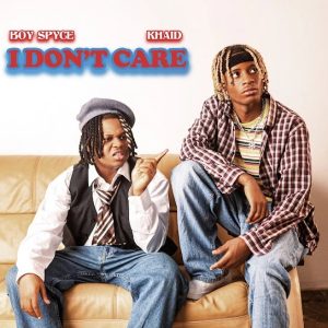 Boy Spyce – I Don’t Care Ft. Khaid MP3 DOWNLOAD