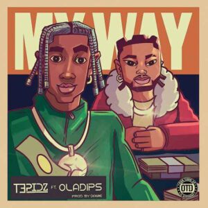 Tepidz – My Way Ft. Oladips (Audio MP3)