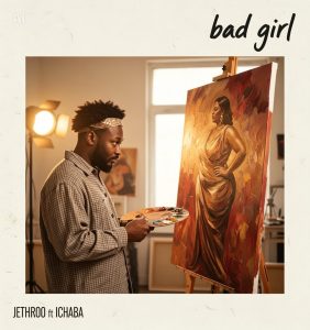Jethroo Ft. Ichaba – Bad Girl Mp3 Download